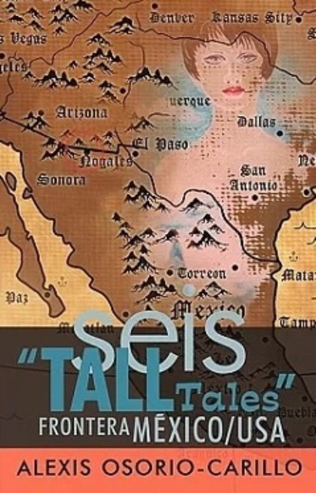 Seis Tall Tales Frontera Mexico/USA